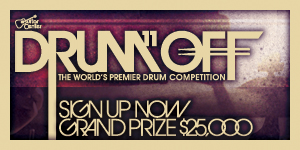 Drum-Off: Sign up now. Grand Prize: $25,000