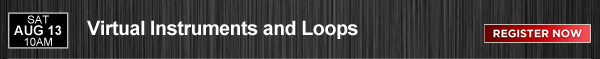 Saturday, August 13th at 10am: Virtual Instruments and Loops – Register Now »