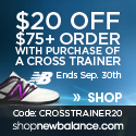 Take $20 off your total order of $75 with the purchase of a cross trainer shoe
