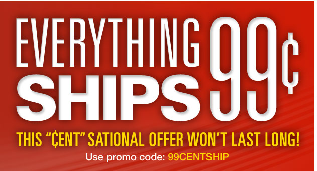 Get 99 cent shipping on all orders