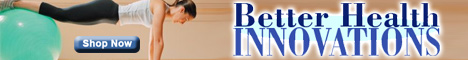 Shop BetterHealthInnovations.com Today! Shop BetterHealthInnovations.com Today!