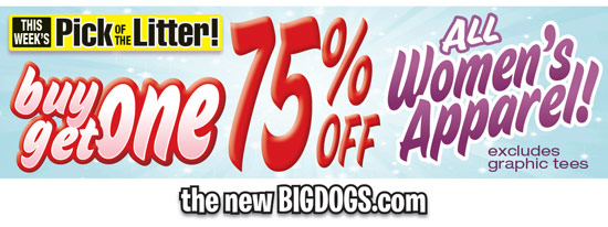 BOGO 75% Off on all Big Dogs Women's Apparel