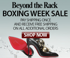 Boxing Week Sale at Beyond the Rack! Pay Shipping Once & Receive Free Shipping on ALL additional orders